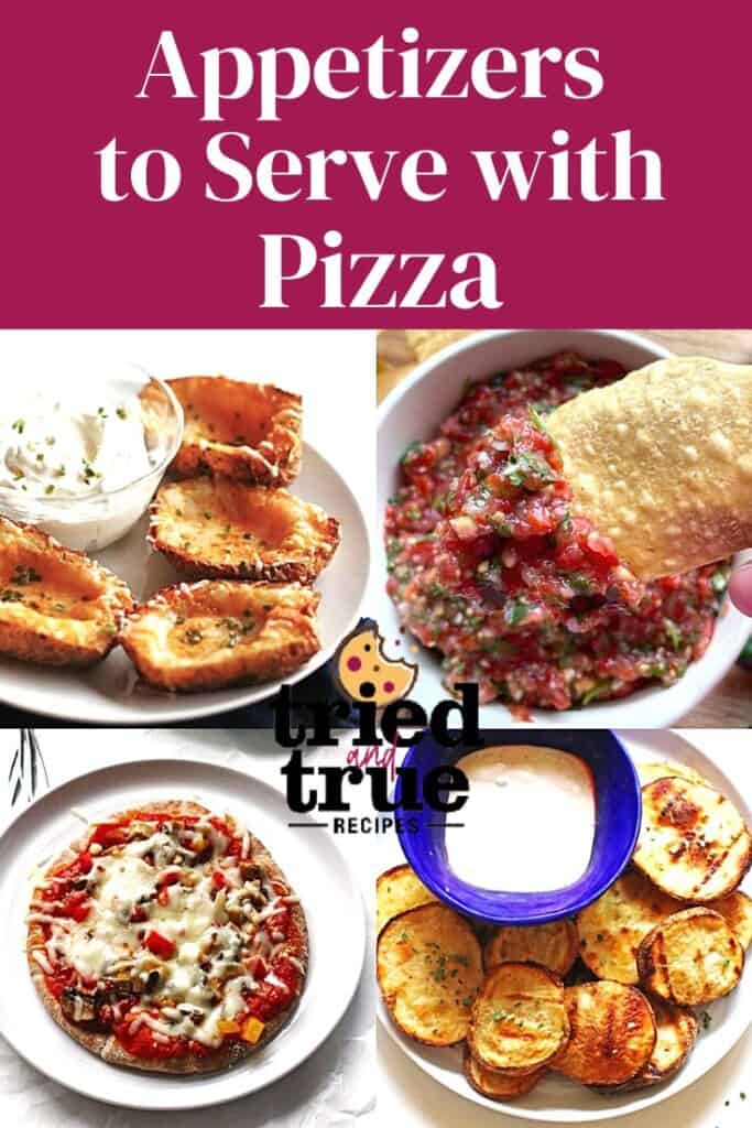 A pin image of a collage of images showing appetizers for pizza - potato skins, chips and salsa, grilled potatoes with blue cheese, and a pita pizza.