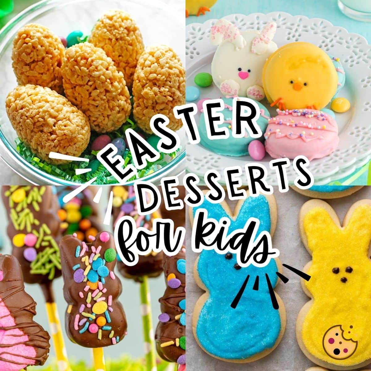 A collage of images with Easter desserts for kids - Easter Oreos, Rice Krispies Eggs, Marshmallow Peep Pops, and Sugar Cookie Bunnies.