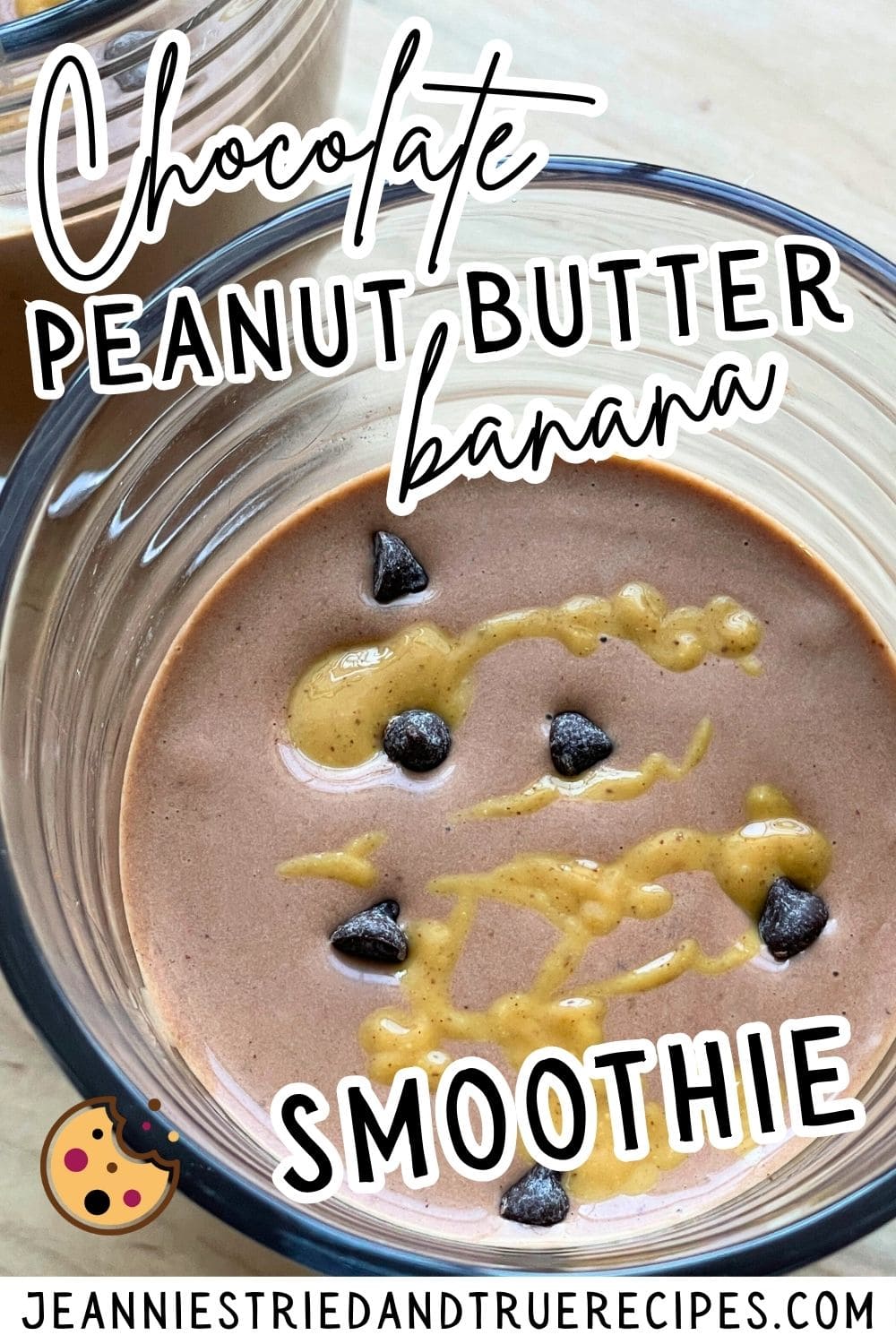 A pin image of a glass of a chocolate peanut butter and banana smoothie with peanut butter drizzled over the top.
