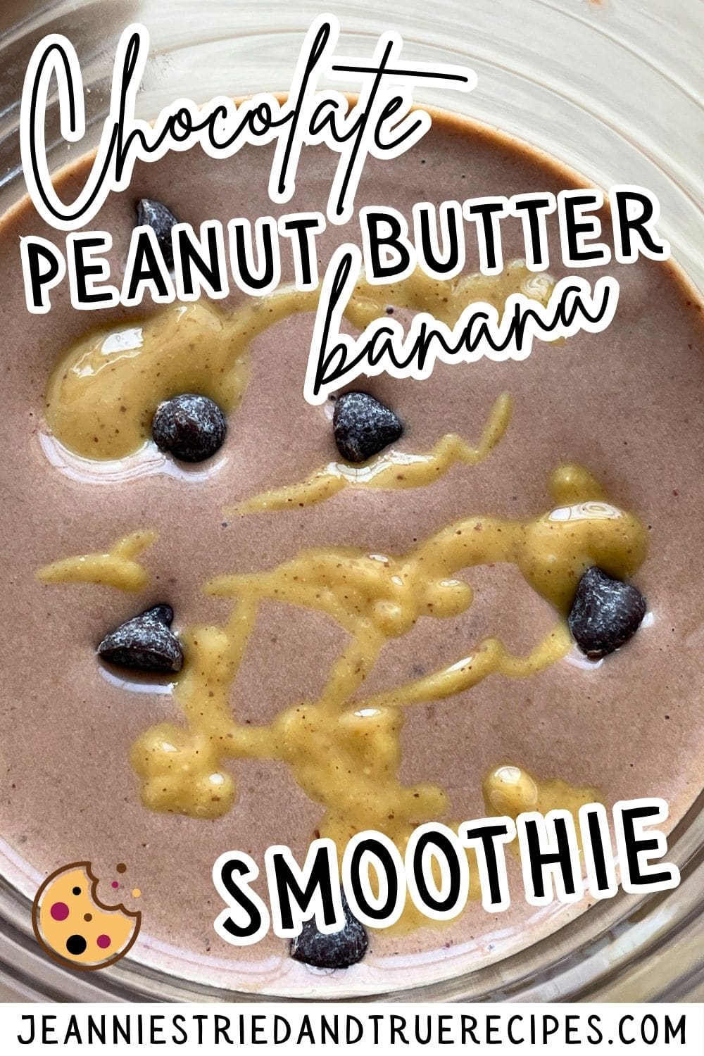 A pin image of a glass of a chocolate peanut butter and banana smoothie with peanut butter drizzled over the top.