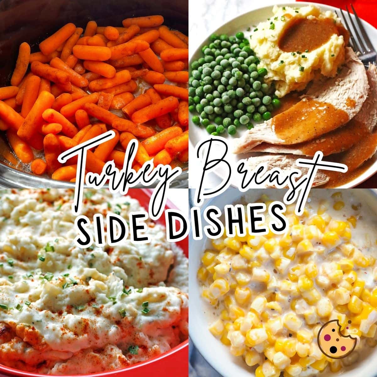 A collage of images showing sides for turkey breast - creamed corn, glazed carrots, and mashed potatoes.